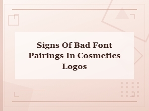 Signs of Bad Font Pairings in Cosmetics Logos and How to Avoid Them