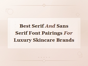 Elegant Font Pairings for Luxury Skincare Branding