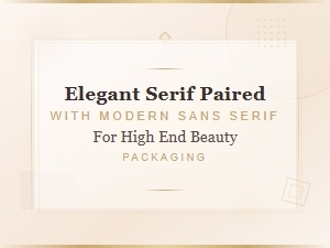 Elegant Serif and Modern Sans-Serif Font Pairings for Luxury Beauty Packaging Design