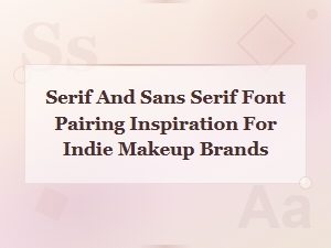 Serif and Sans-Serif Font Pairing Inspiration for Indie Makeup Brands